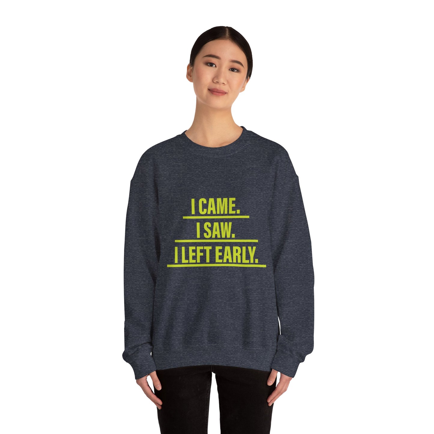 I came I saw I left early - Sweatshirt