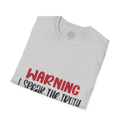 Warning! I Speak the truth - T-Shirt