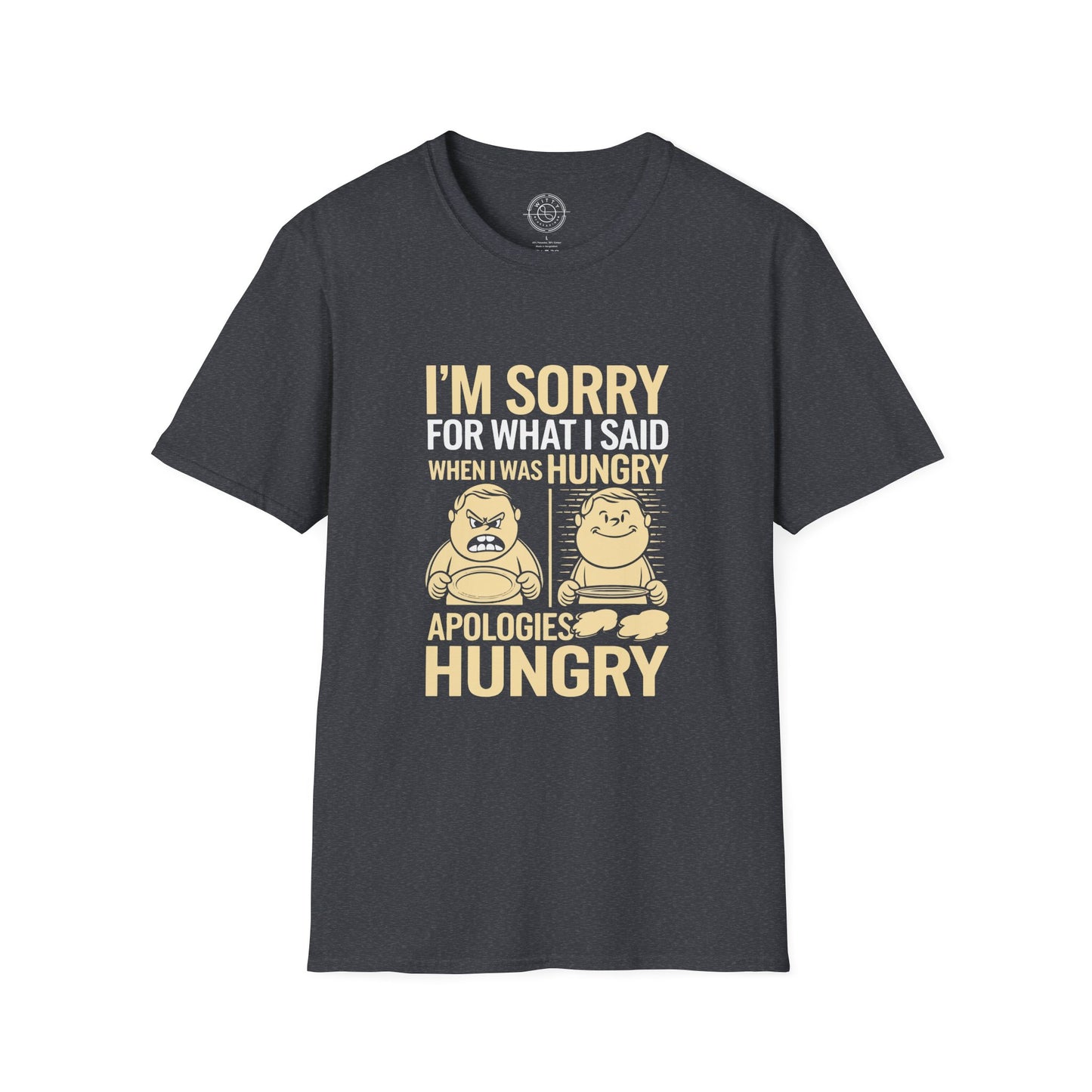 Apologies Hungry- T-Shirt