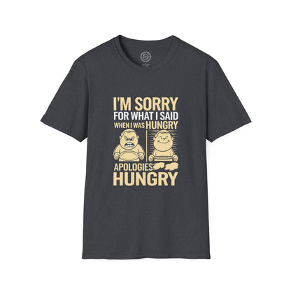 Apologies Hungry- T-Shirt