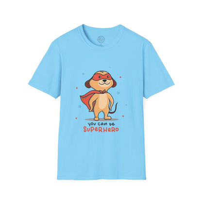 You can be a Superhero  - T-Shirt