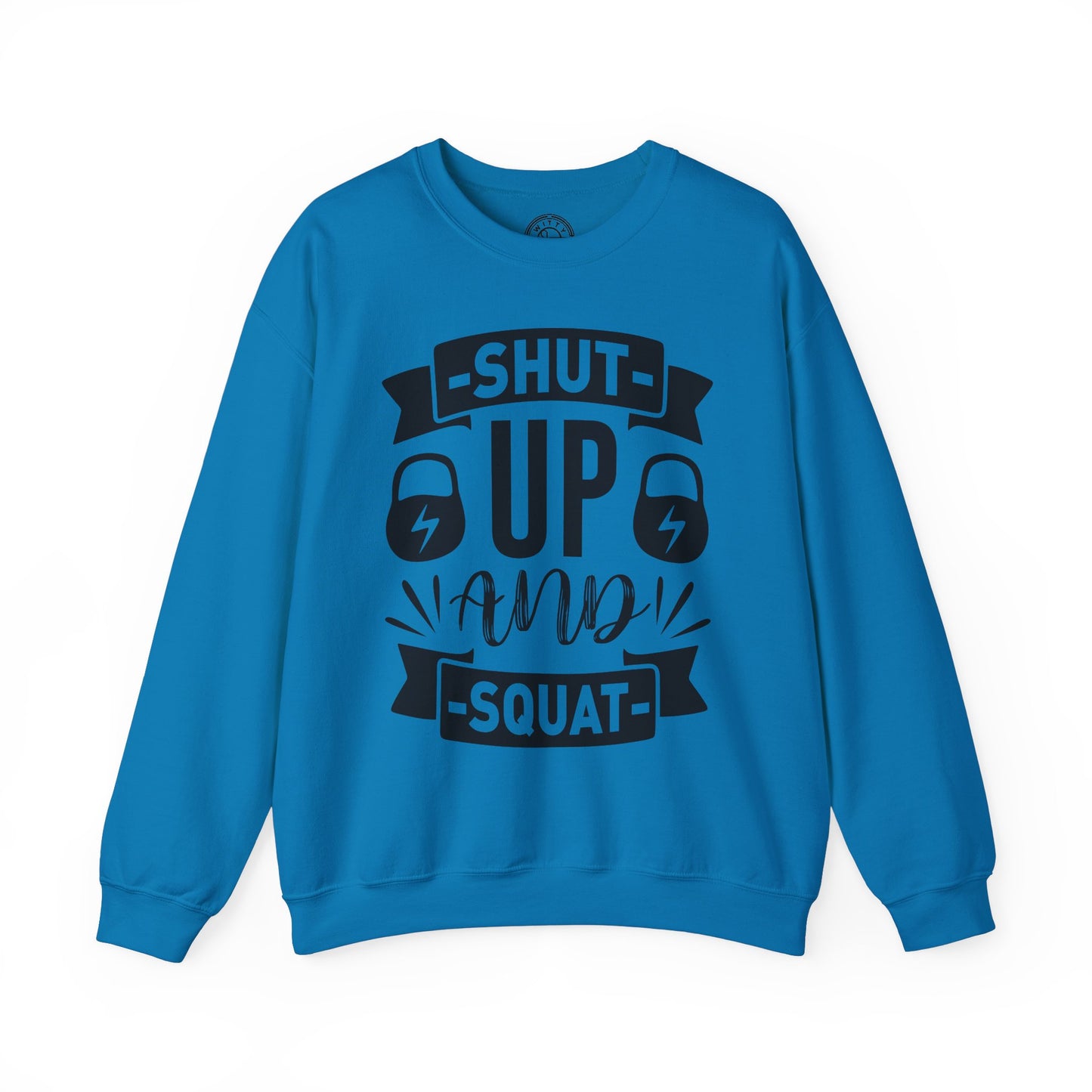 Shut Up and SQUAT - Sweatshirt