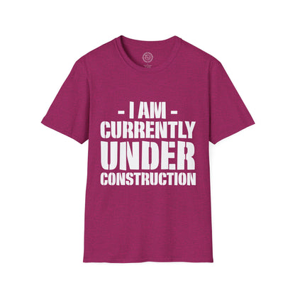I'm Currently Under Construction - T-Shirt