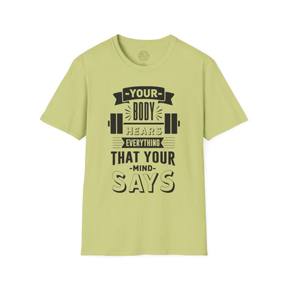 Your Body Hears Everything - T-Shirt