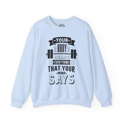 Your Body Hears Everything - Sweatshirt