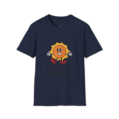 I Do Not Like You - T-Shirt