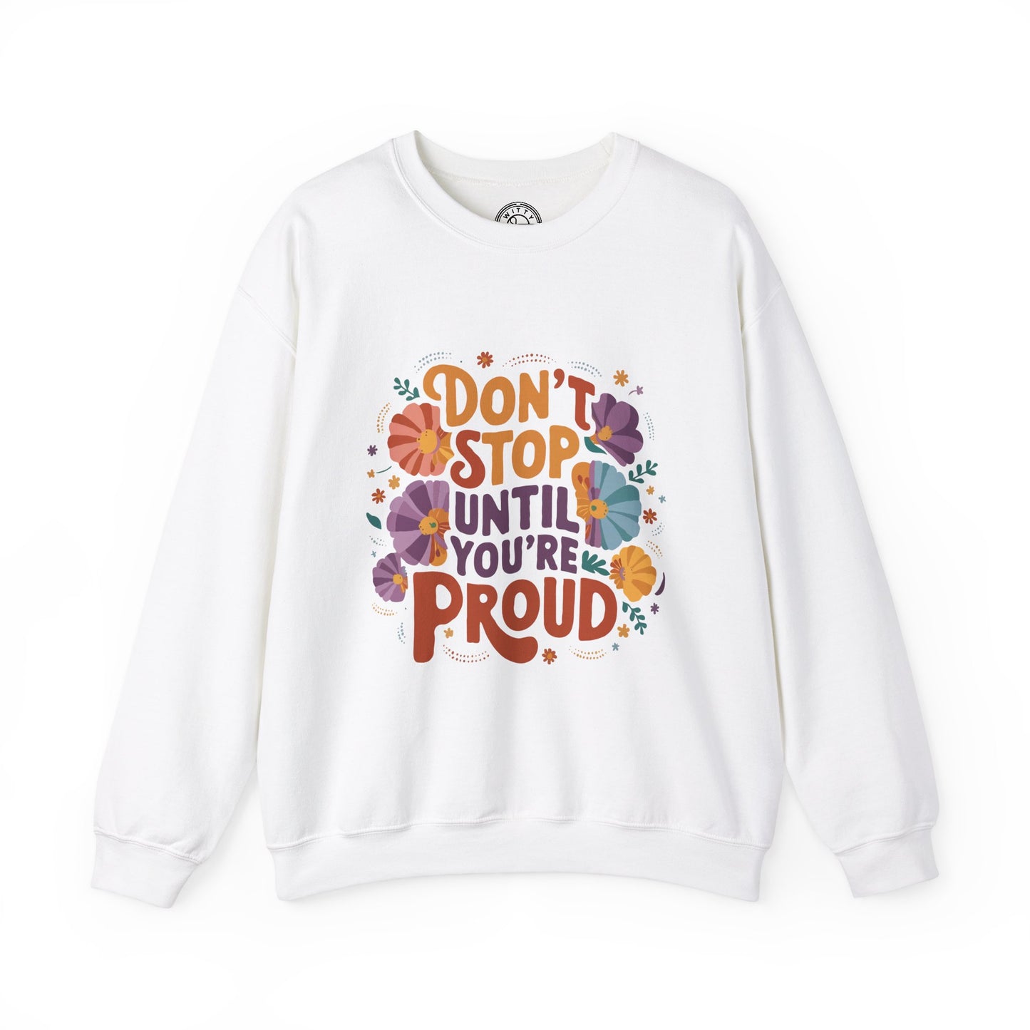 Don't Stop Until You're Proud - Sweatshirt