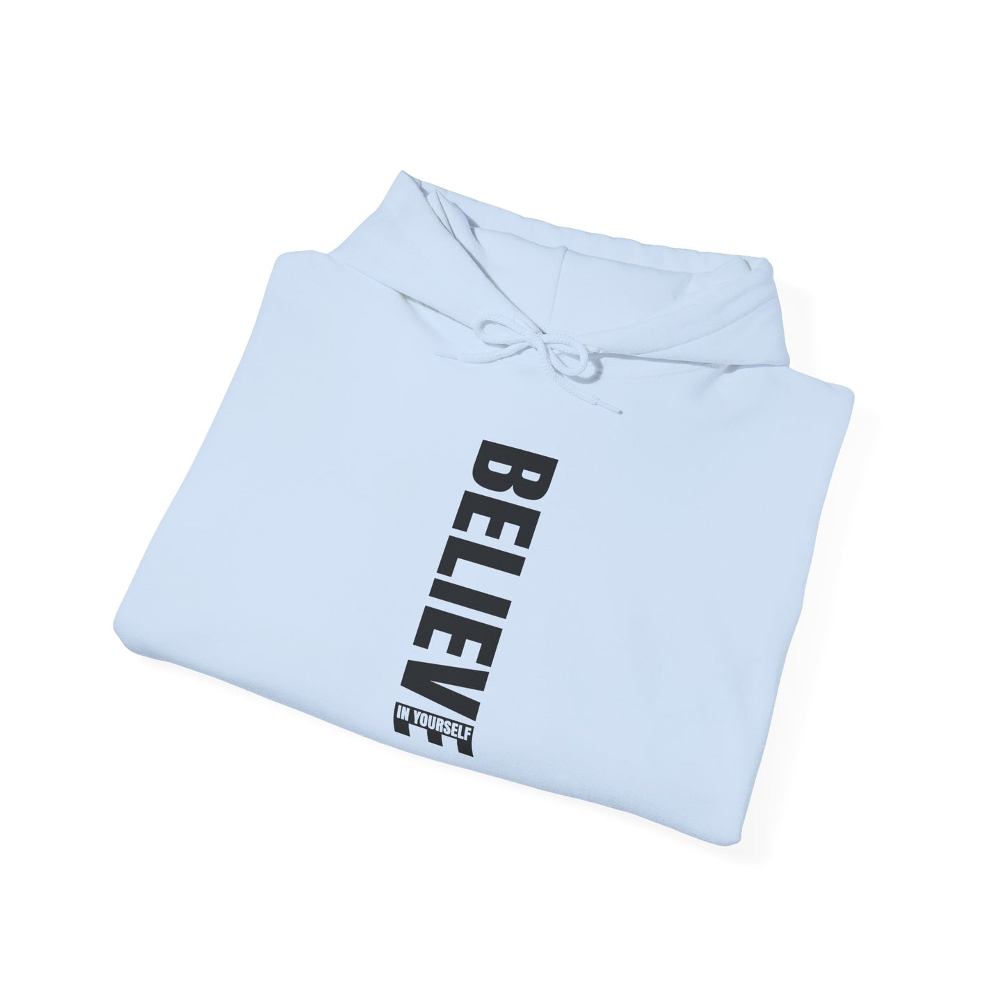 Believe in Yourself - Hoodie