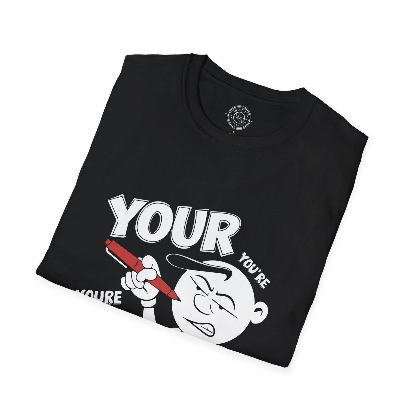 You're Vs Your- T-Shirt