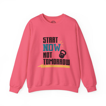Start Now Not Tomorrow - Sweatshirt