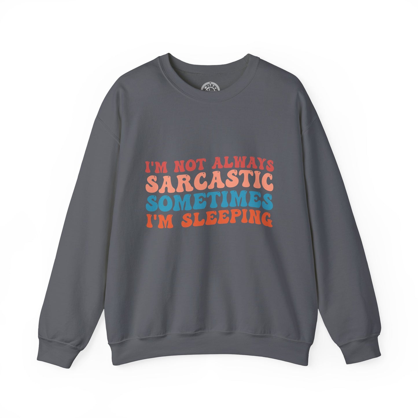 Sometimes I'm Sleeping - Sweatshirt