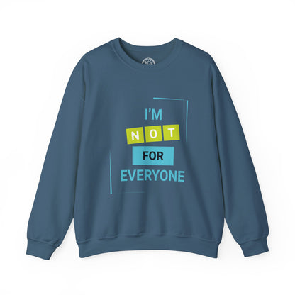 I'm not for Everyone - Sweatshirt