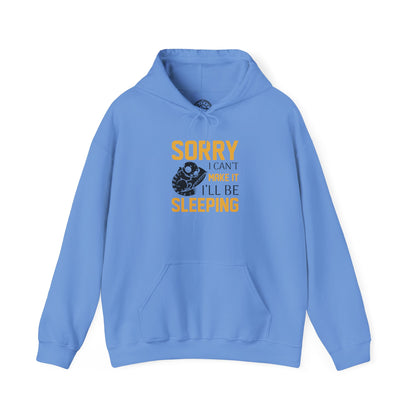 Sorry I can't make it - Hoodie