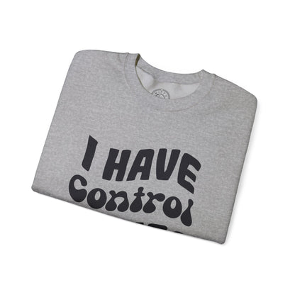 I've Control Issues - Sweatshirt