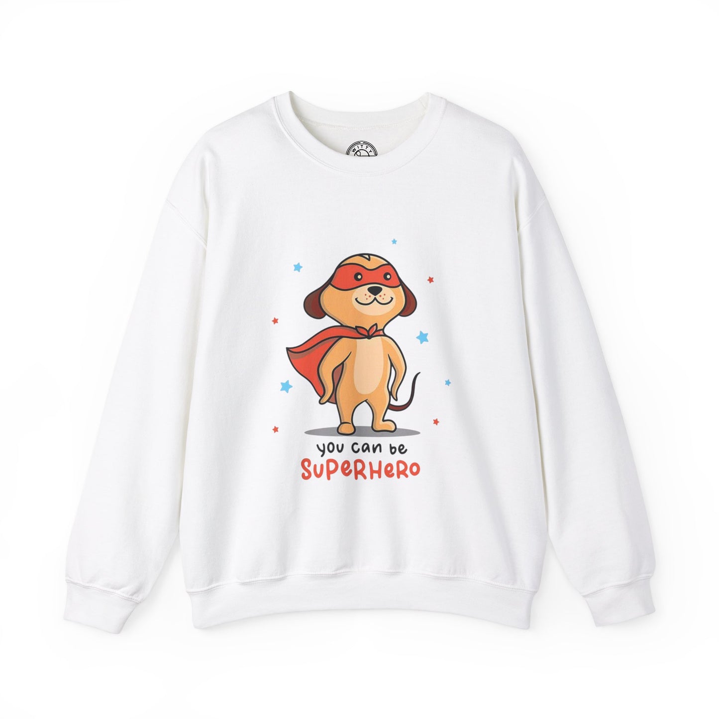 You can be a Superhero  - Sweatshirt
