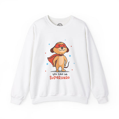 You can be a Superhero  - Sweatshirt