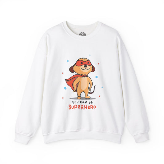 You can be a Superhero  - Sweatshirt