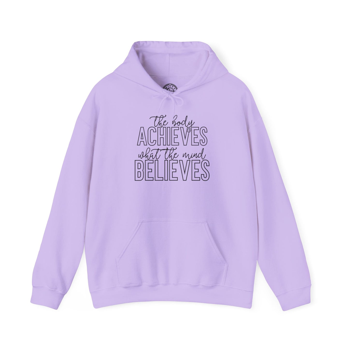 The Body Achieves What the Mind Believes - Hoodie