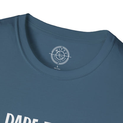 Dare to be Yourself - T-Shirt