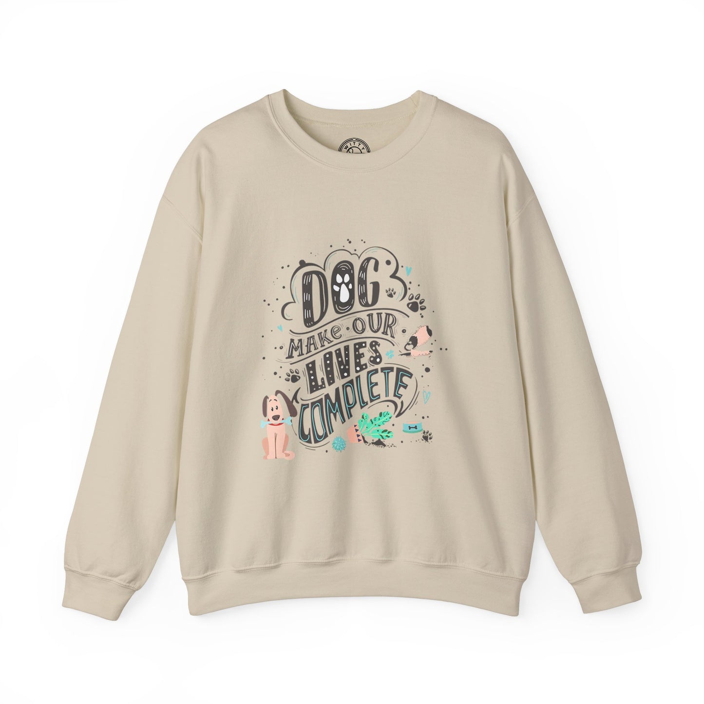 Dog make our lives complete - Sweatshirt
