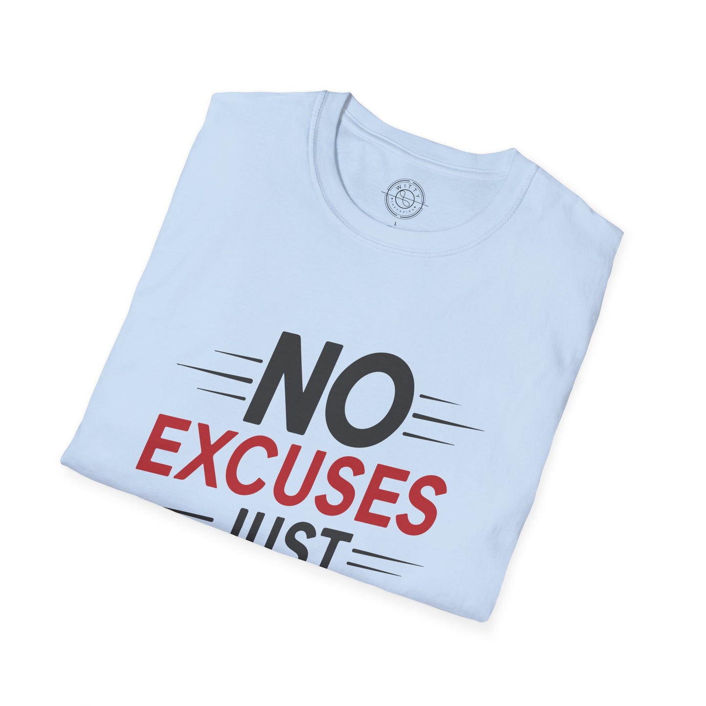 No Excuses Just Results - T-Shirt