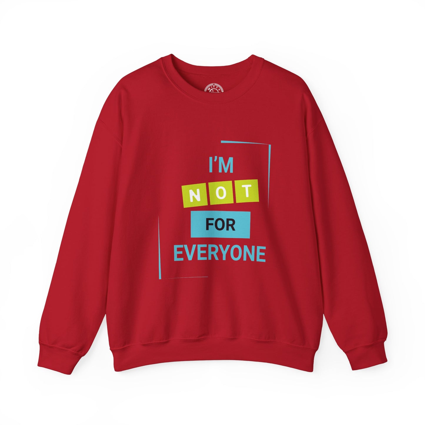 I'm not for Everyone - Sweatshirt