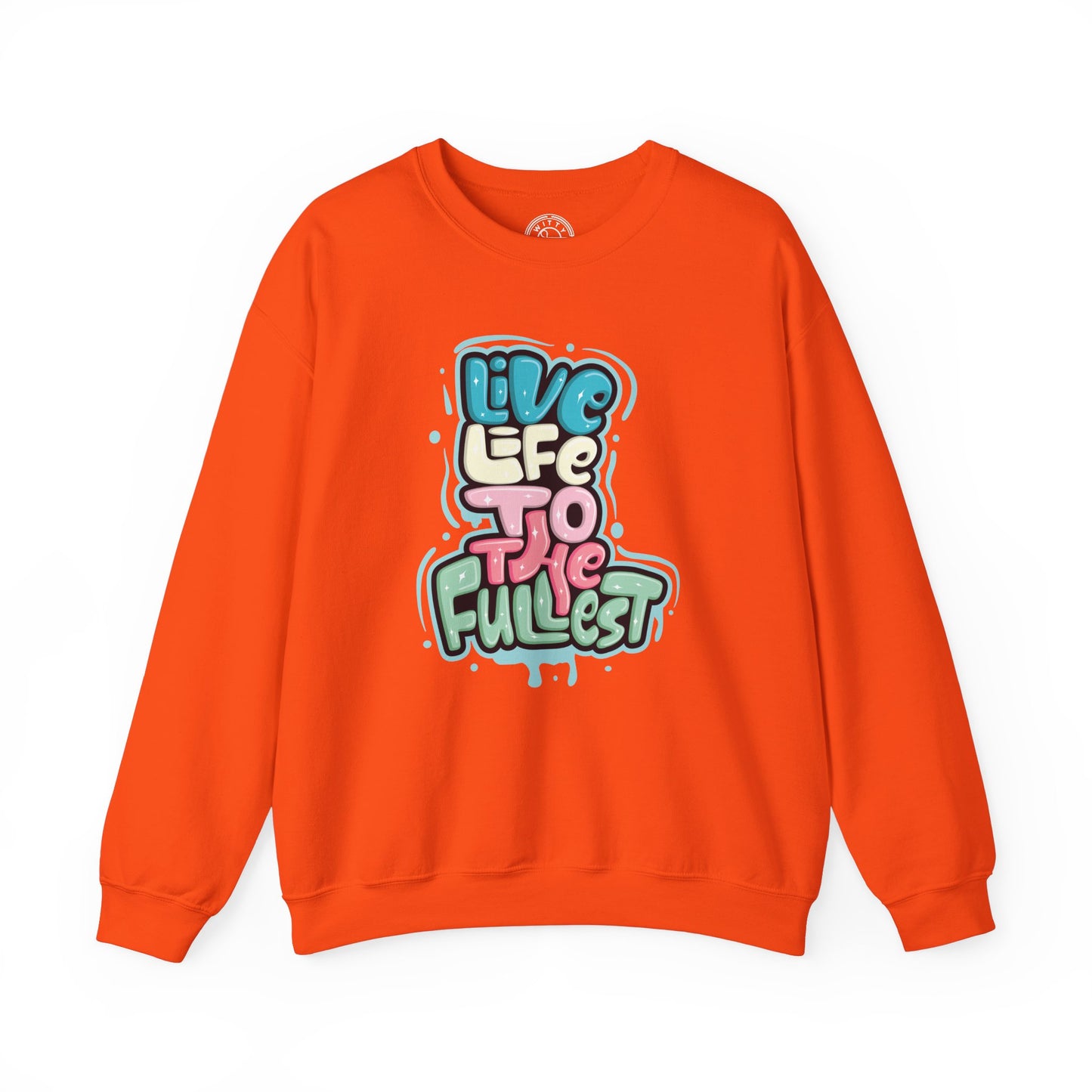 Live Life to the Fullest - Sweatshirt