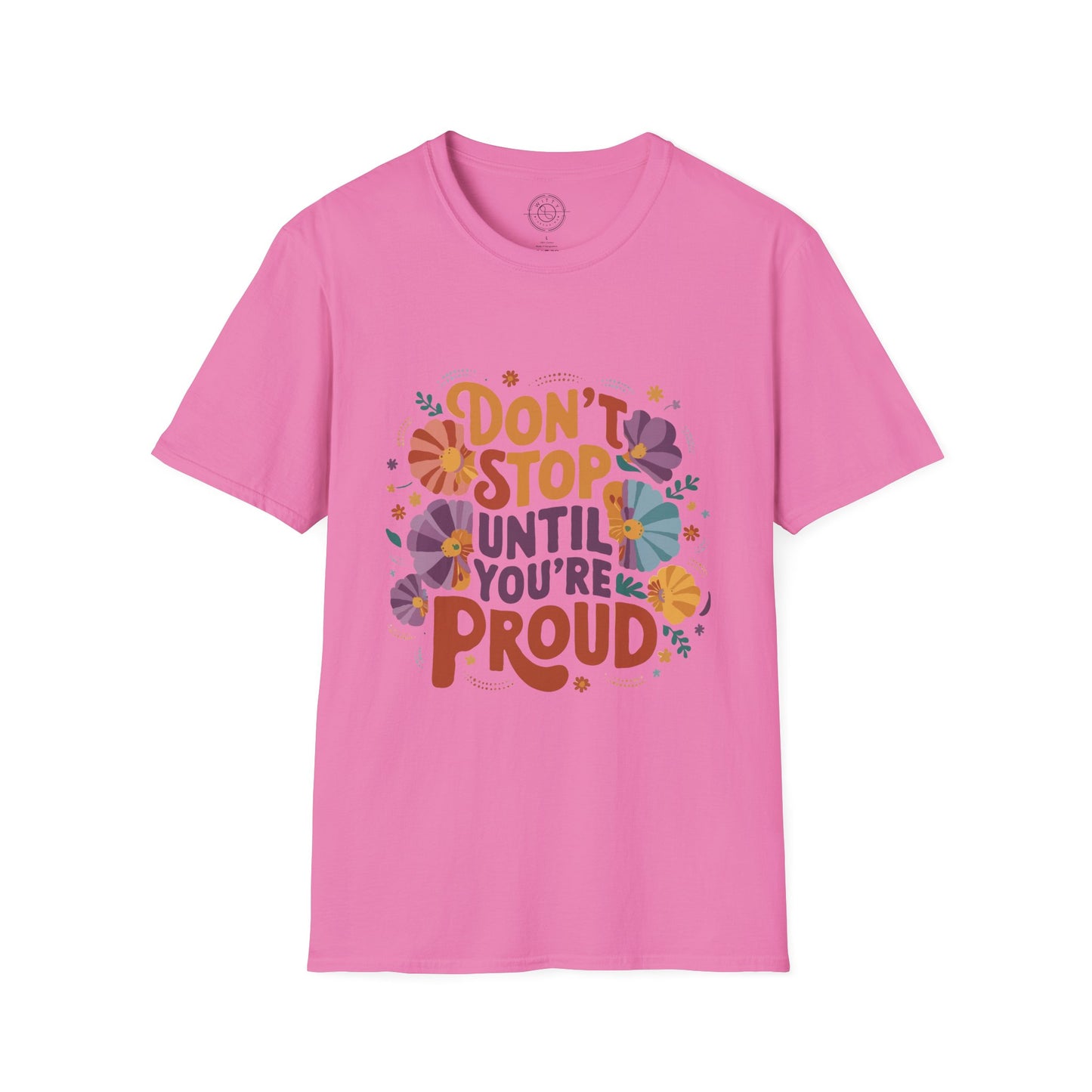 Don't Stop Until You're Proud - T-Shirt