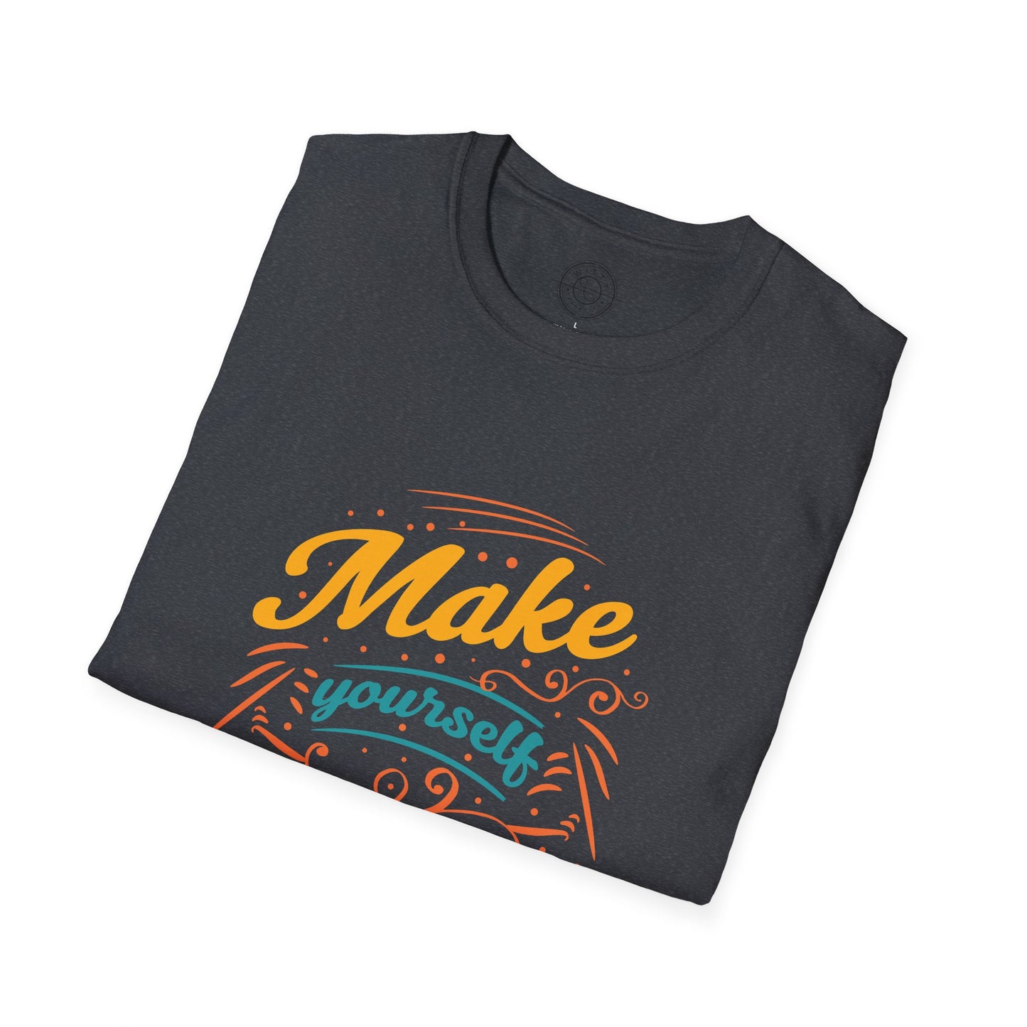 Make Yourself Proud - T-Shirt