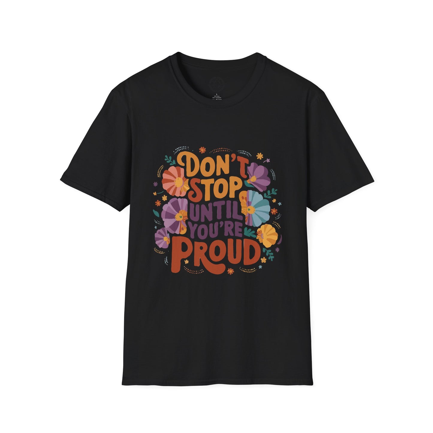 Don't Stop Until You're Proud - T-Shirt