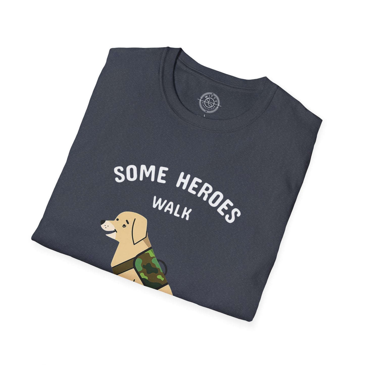 Some heroes walk on 4 legs - T-Shirt