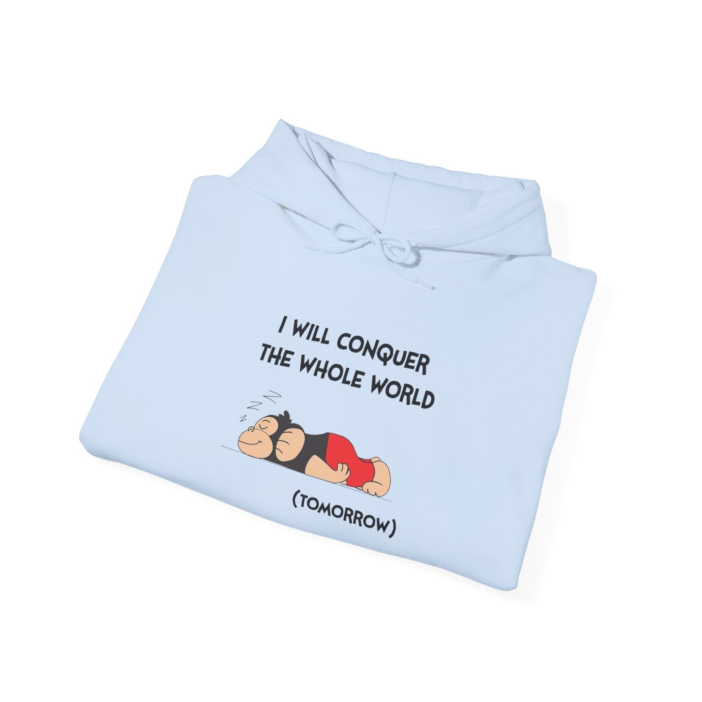 I'll Conquer The Whole World Tomorrow - Hoodie