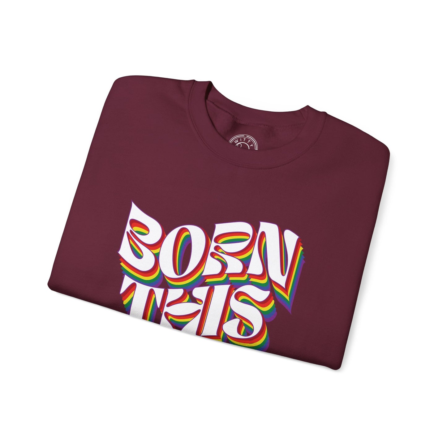 Born This Way - Sweatshirt