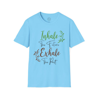 Inhale the Future Exhale the Past - T-Shirt