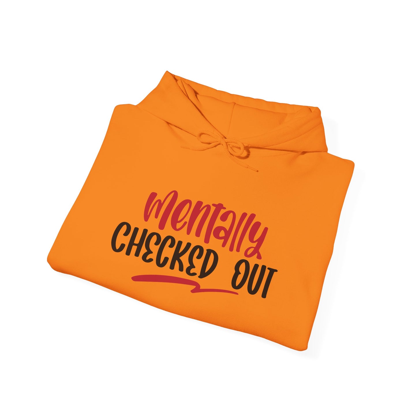 Mentally Checked Out - Hoodie