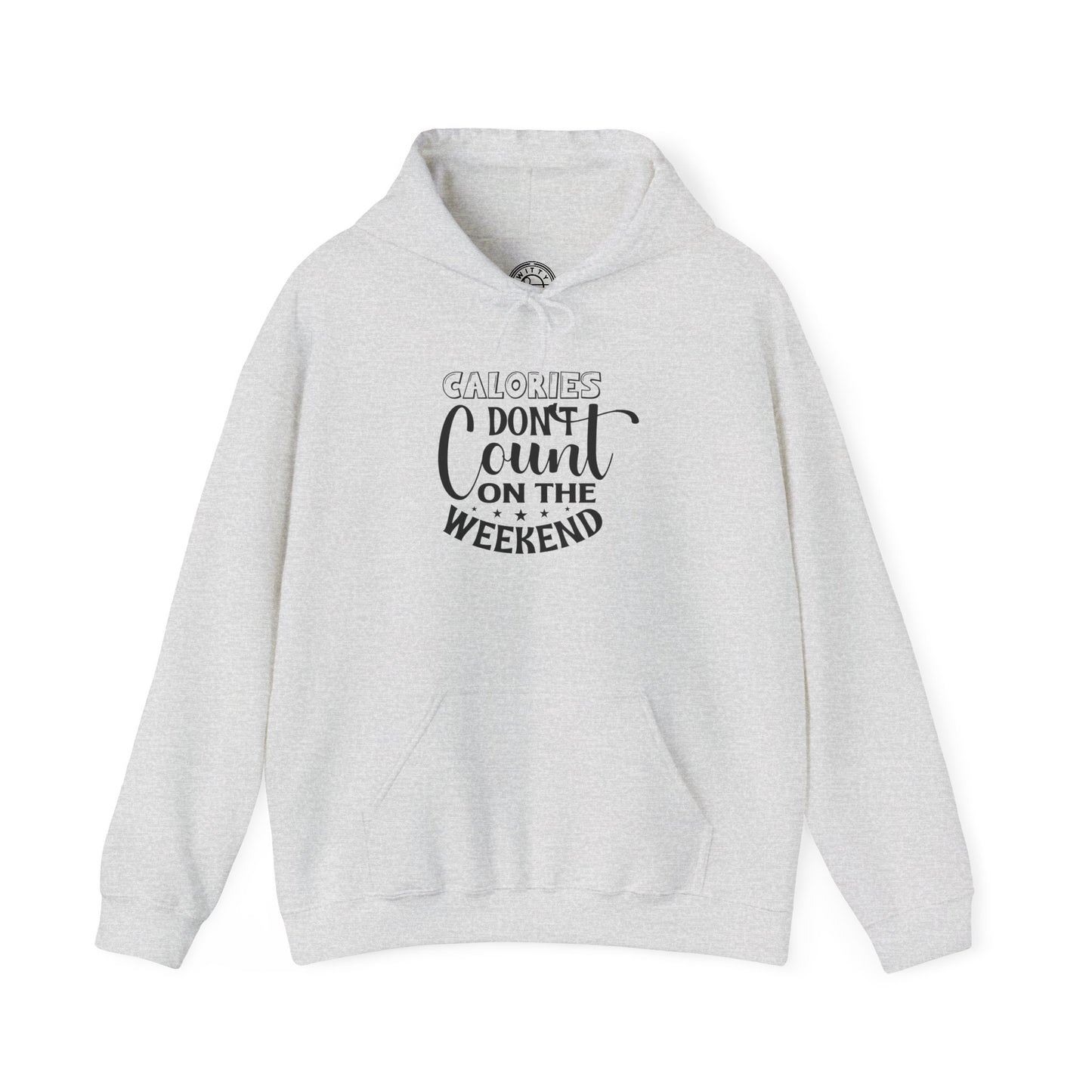Calories Don't Count On The Weekend - Hoodie