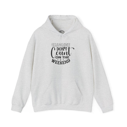 Calories Don't Count On The Weekend - Hoodie
