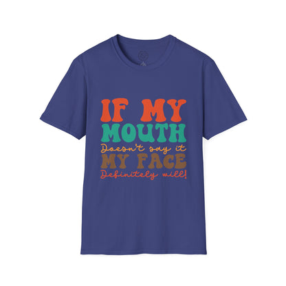 My Face Will Say It - T-Shirt