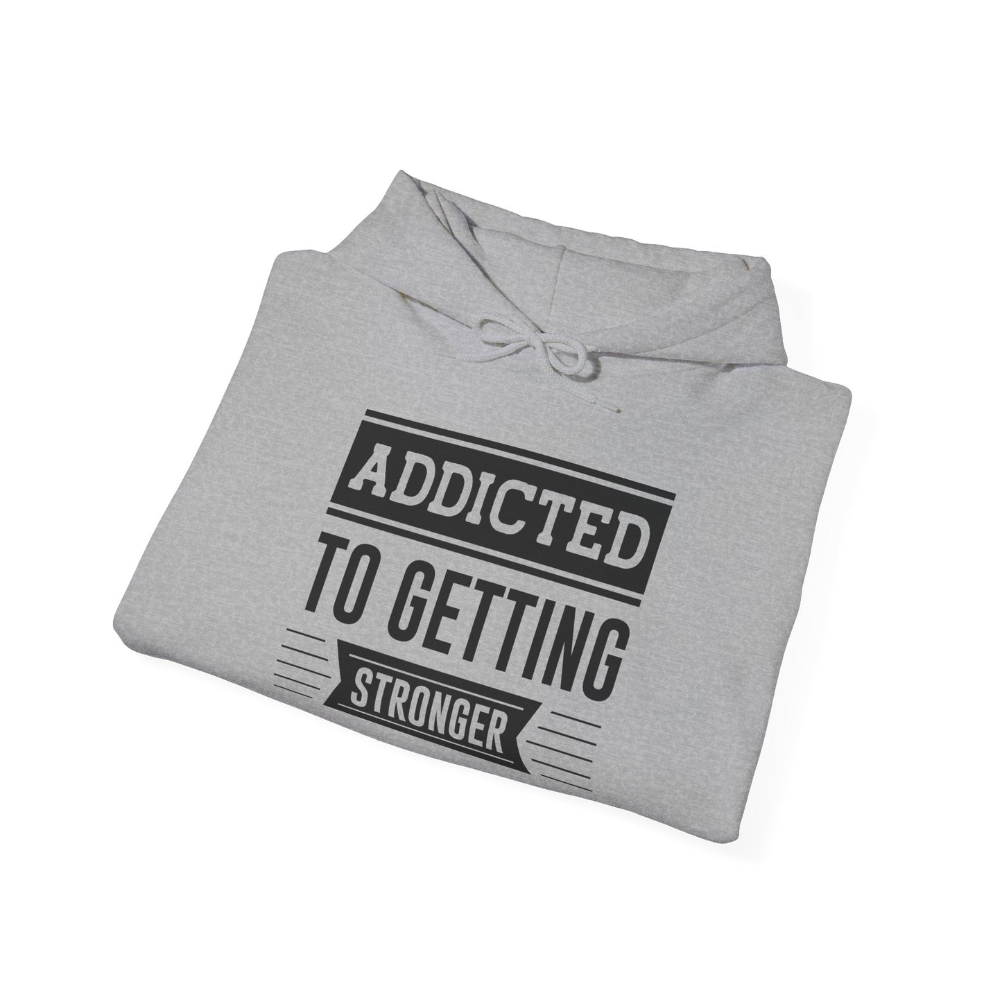 Addicted to getting Stronger - Hoodie