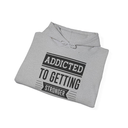 Addicted to getting Stronger - Hoodie