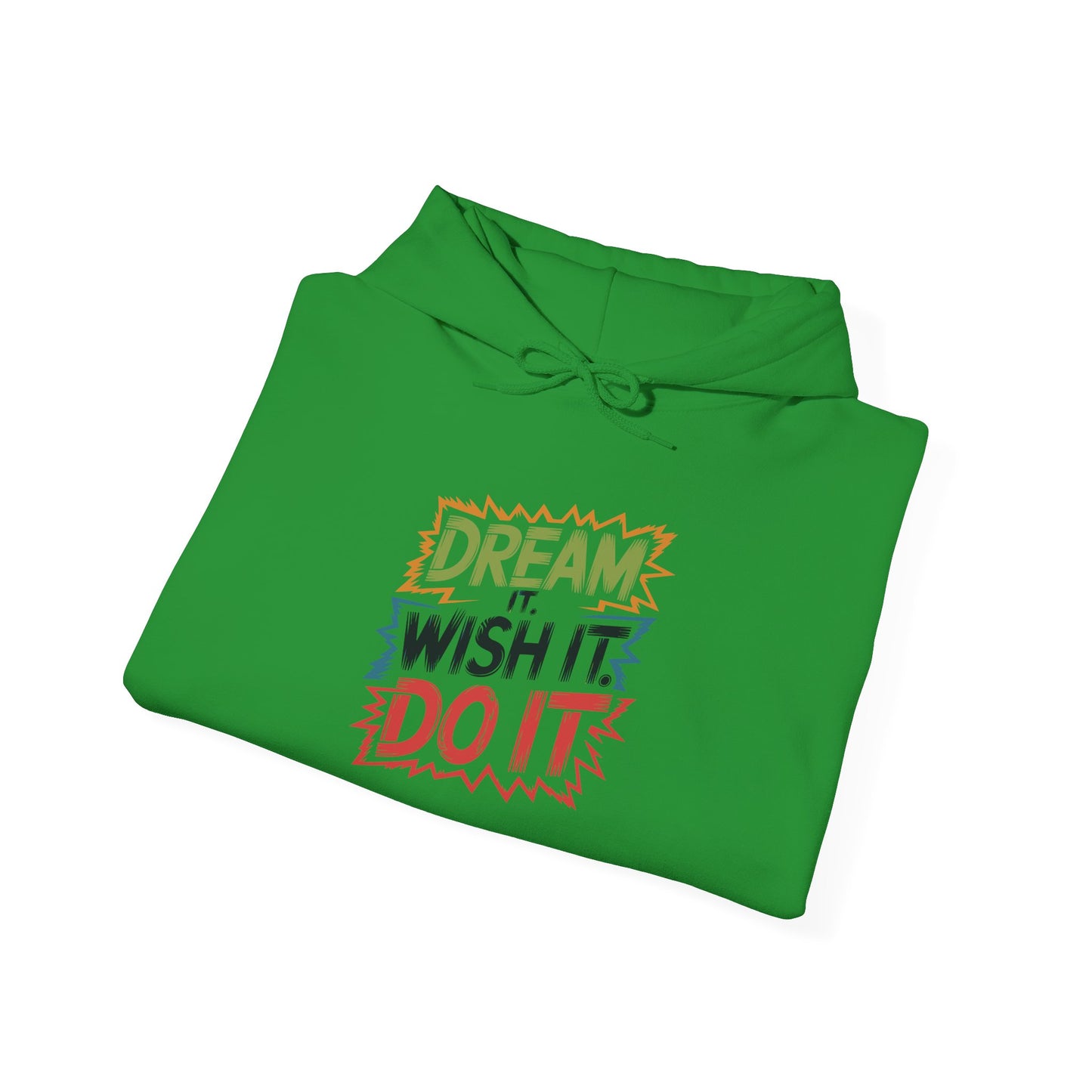 Dream it Wish it Do it - Hoodie