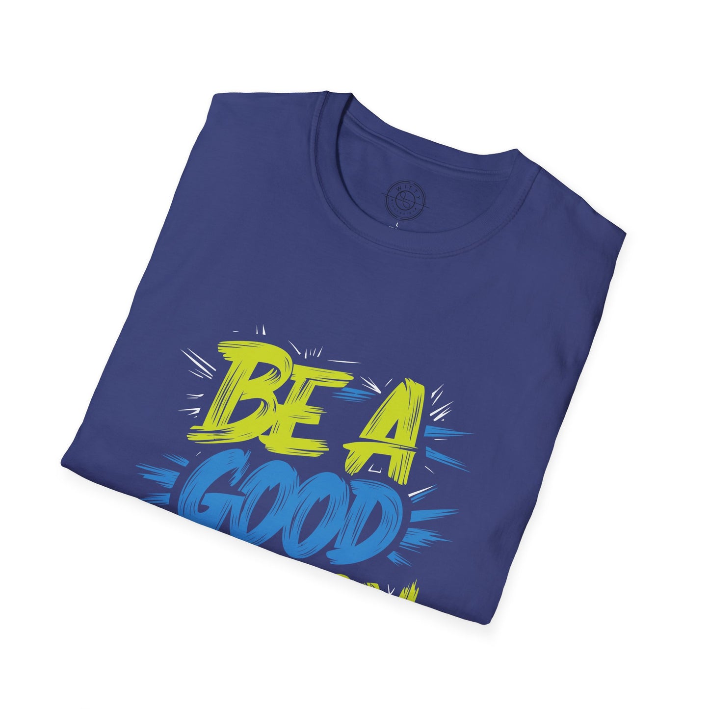 Be a Good Person - T-Shirt