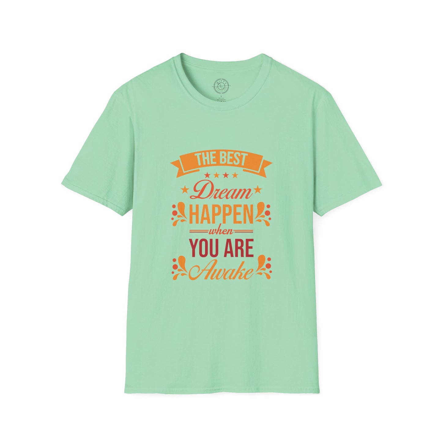 The Best Dream Happen When You're Awake - T-Shirt