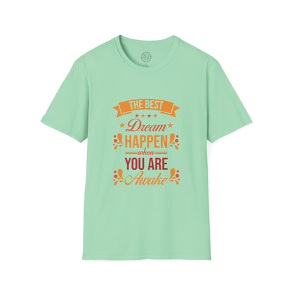 The Best Dream Happen When You're Awake - T-Shirt