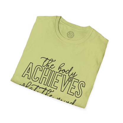 The Body Achieves What the Mind Believes - T-Shirt