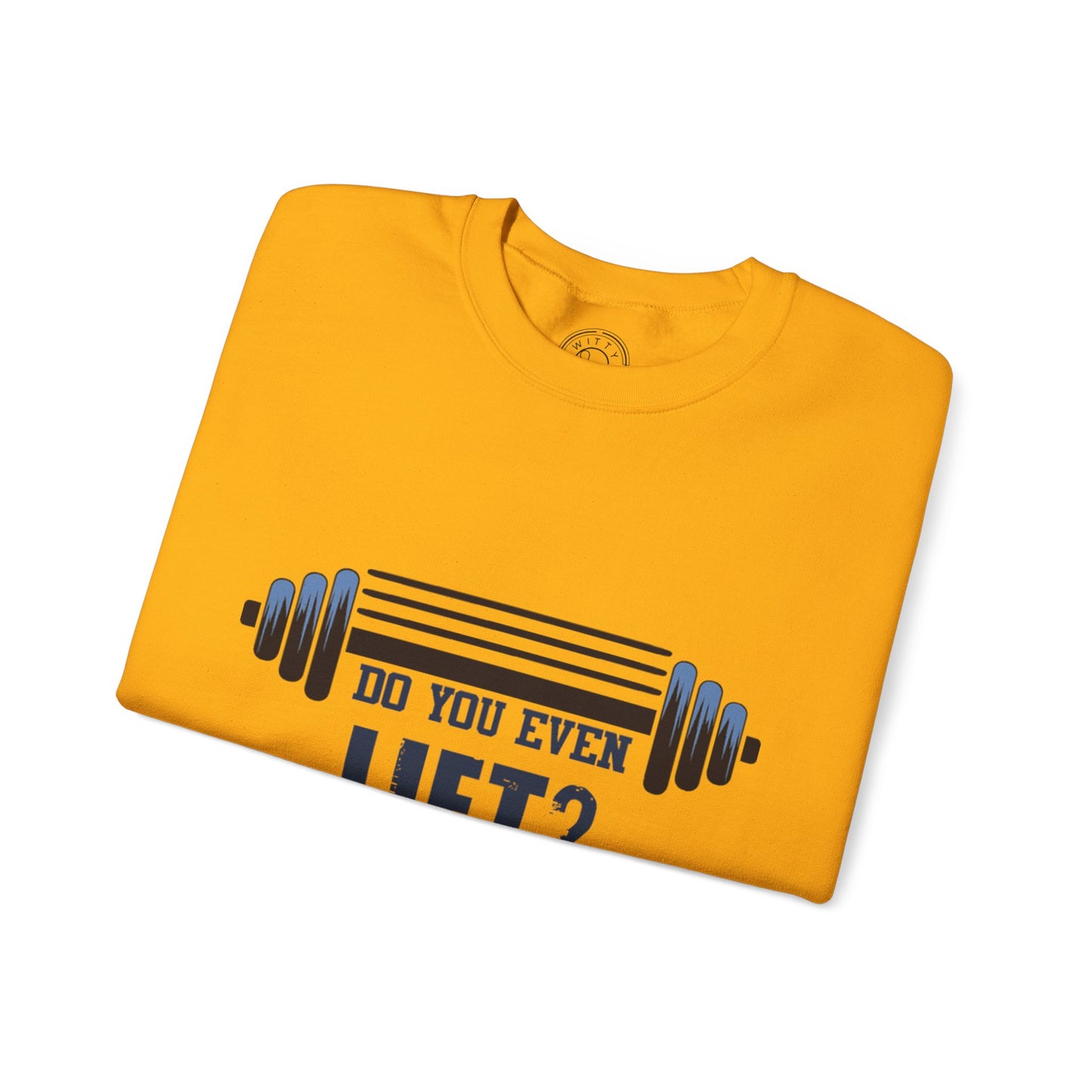 Do you even LIFT? - Sweatshirt