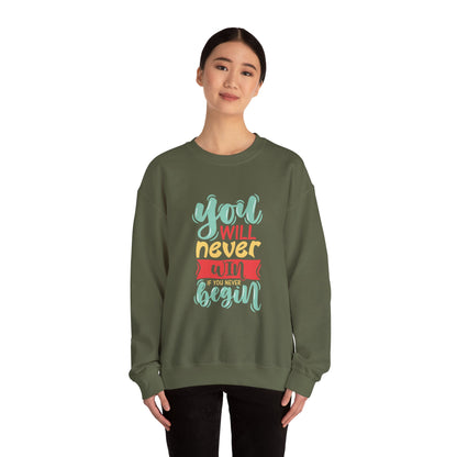 You'll never WIN if you never BEGIN - Sweatshirt