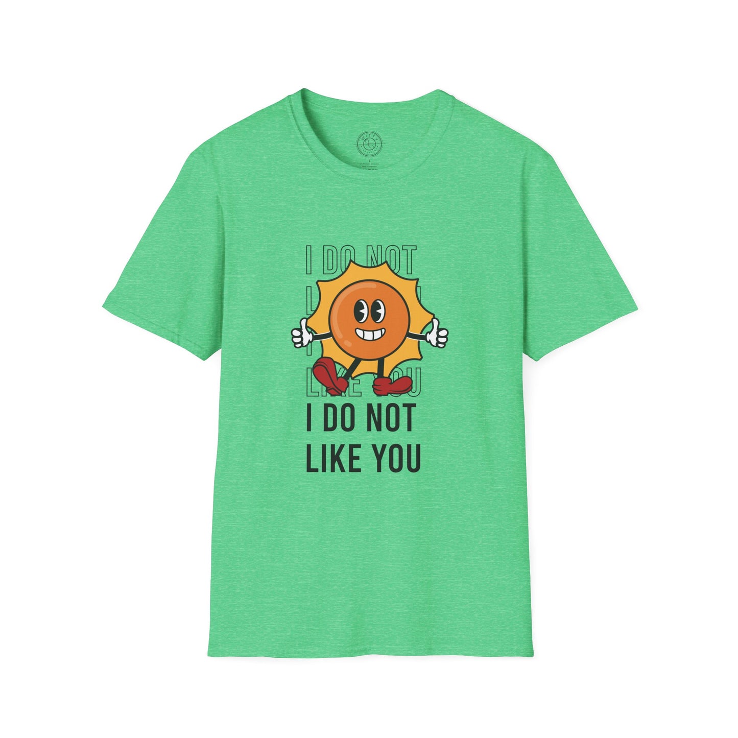 I Do Not Like You - T-Shirt