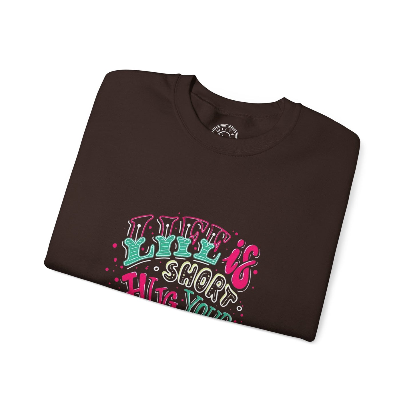 Life is short Hug your DOG - Sweatshirt