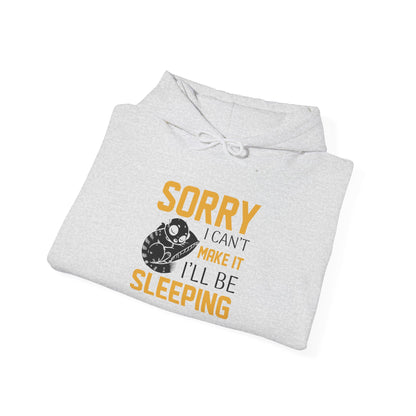 Sorry I can't make it - Hoodie